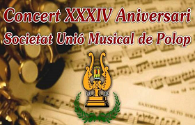 Concert XXXIV Aniversari de la Societat Unió Musical de Polop Concert XXXIV Aniversari de la Societat Unió Musical de Polop